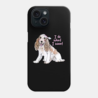 I Do What I Want Crew Cocker's Casual Chic, Doggy Delight Phone Case