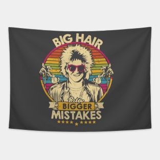 Big Hair, Bigger Mistakes Tapestry