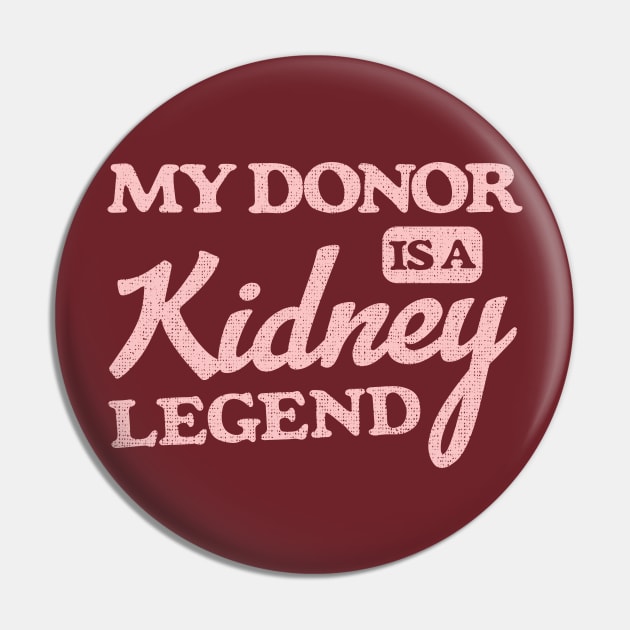 My Donor Is A Kidney Legend Pin by Depot33