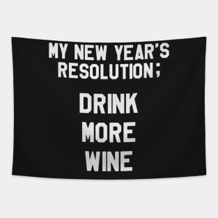 My New Year's Resolution is TO Drink More Wine Funny Saying Sarcastic New Year Resolution Tapestry