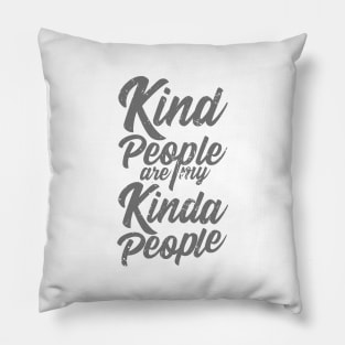 'Kind People Are My Kinda People' Radical Kindness Shirt Pillow