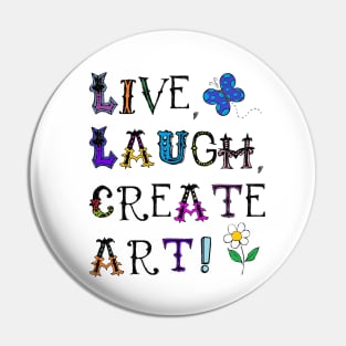 Live, Laugh, Create Art! Pin