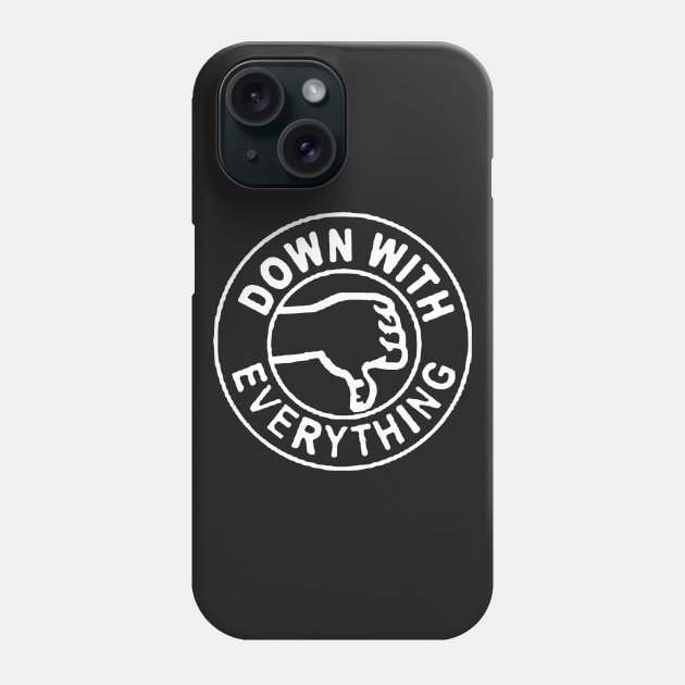 Down With Everything Phone Case by Leangrus