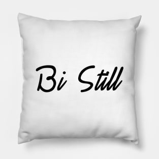 bi still Pillow