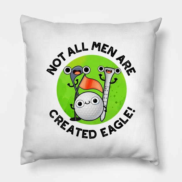NOt All Men Are Created Eagle Cute Golf Pun Pillow by punnybone