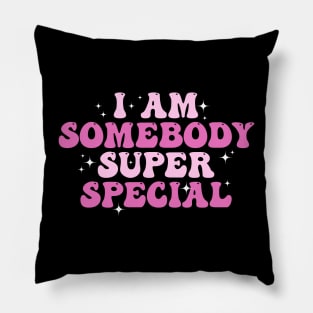 I am Somebody Super Special Groovy Pillow