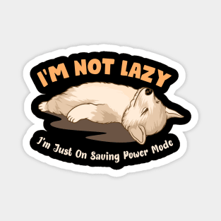 I'm Not Lazy Magnet