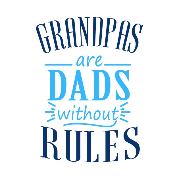 Grandpas are Dads Without Rules by Wizoo