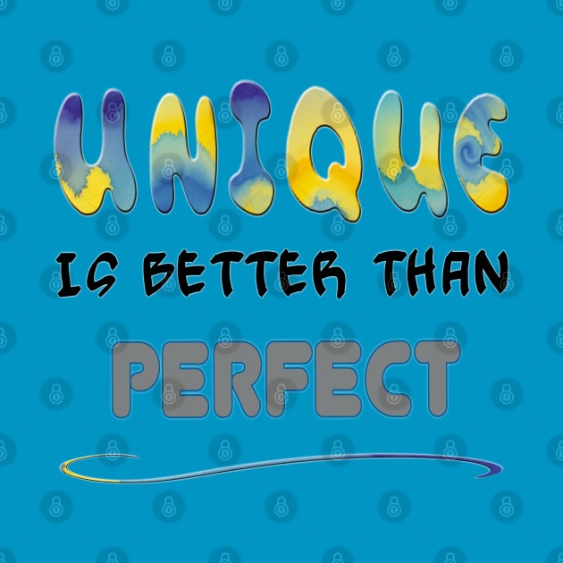 Unique is better than perfect by Moxis Watercolor