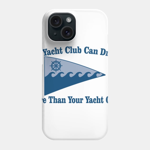 Yacht Club Drinking Phone Case by PattisonAvePhanatics