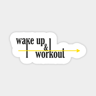 Wake Up And Workout Magnet