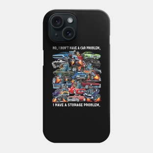 I Dont Have a Car Problem I Have a Storage Problem Cartoon Phone Case