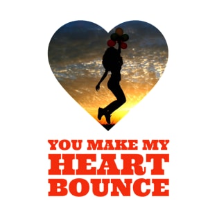 You Make My Heart Bounce, Valentine, T-Shirt