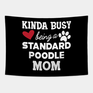 Standard Poodle Dog - Kinda busy being a standard poodle mom Tapestry
