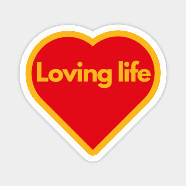 Loving life Magnet by Jo3Designs