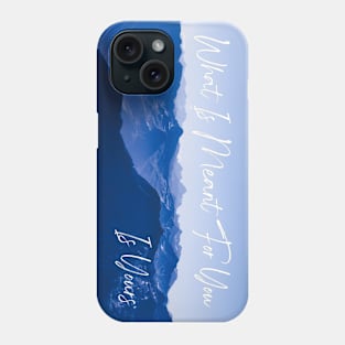 What Is Meant For You Is Yours Phone Case