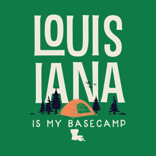 Louisiana is my Base Camp T-Shirt