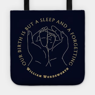 William Wordsworth quote: Our birth is but a sleep and a forgetting... Tote
