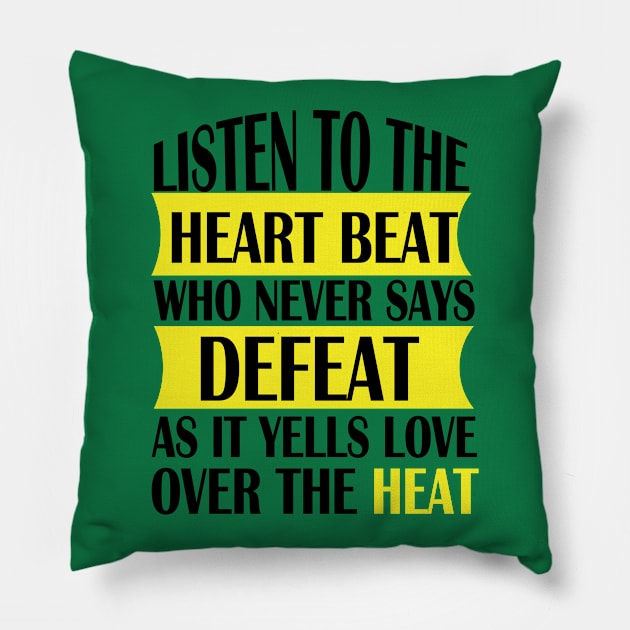 Listen to the heart beat quote for life Pillow by Crazyavocado22