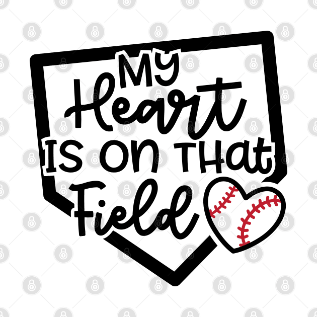 My Heart Is On that Field Baseball Softball Mom Cute Funny by GlimmerDesigns