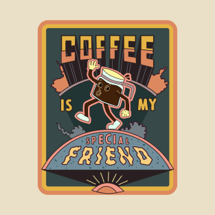 Coffee is my special friend - Poster T-Shirt