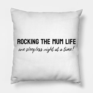 Rocking the mum life one sleep at a time! Pillow