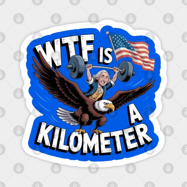 WTF-Is-A-Kilometer Magnet by Creatifly Graphic Tees
