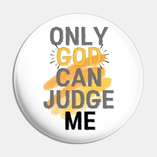 Only god can judge me Pin