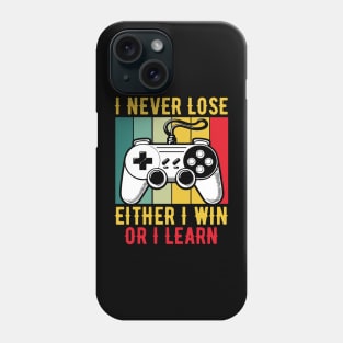 I Never Lose Either I Win Or I Learn Gamer Funny Phone Case