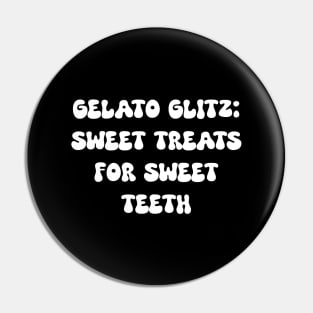 Gelato Glitz: Sweet Treats for Sweet Teeth Pin