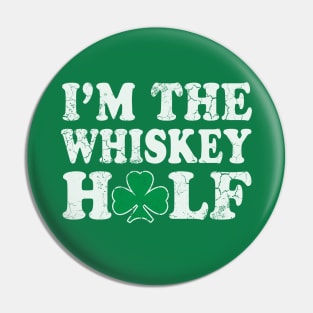 I'm The Whiskey Half Irish St Patrick's Day Drinking Humor Pin