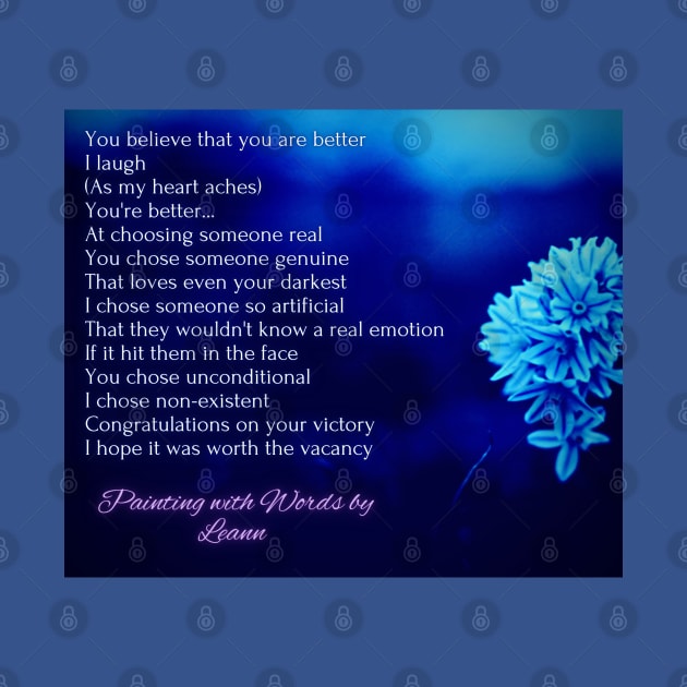 You believe that you are better by Painting with Words by Leann 