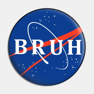 Nasa Bruh Pin