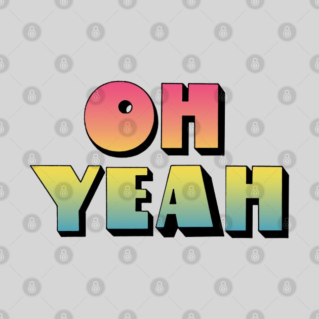 Oh Yeah - 70s Styled Retro Typographic Design by DankFutura