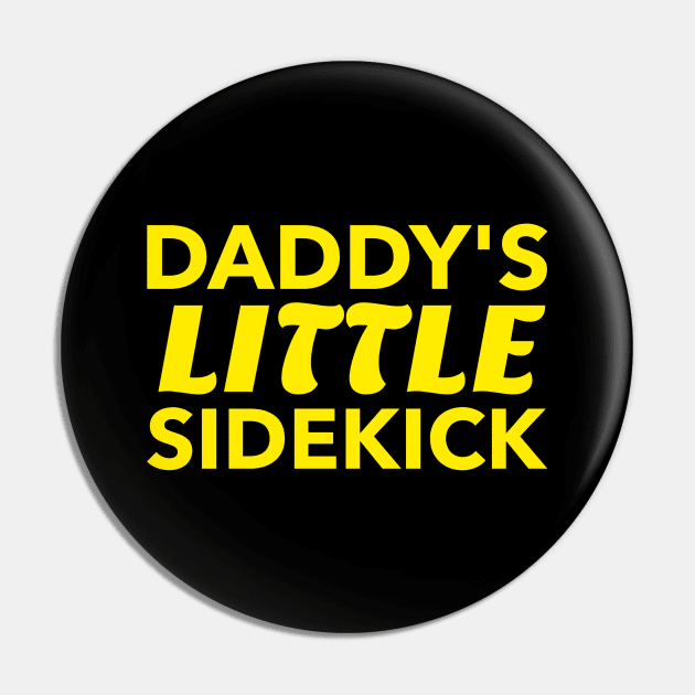 Daddy's Little Sidekick Pin by KidsKingdom