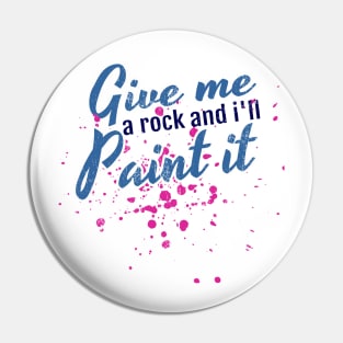 Artistic Give Me a Rock And I'll Paint It Painter Pin