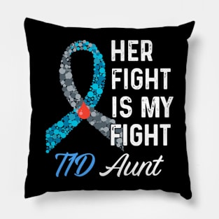 Her Fight Is My Fight T1D Aunt Type 1 Diabetes Awareness Pillow