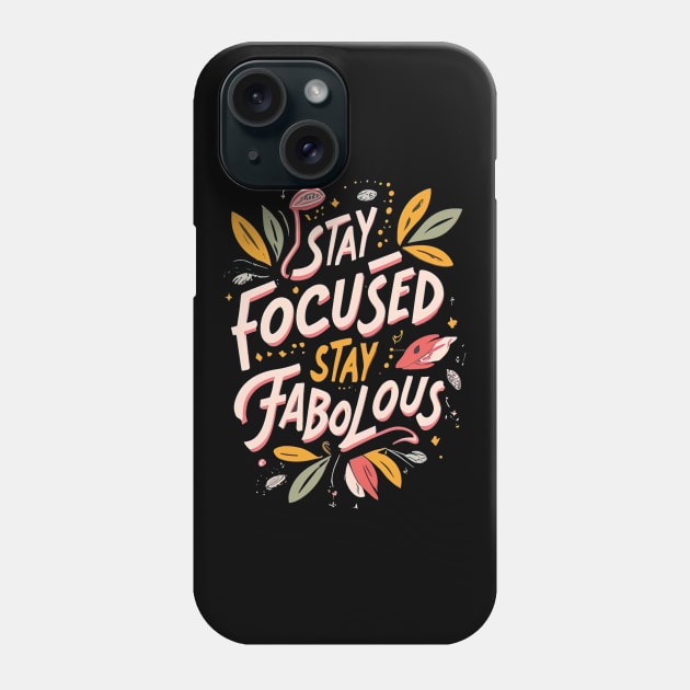 Stay Focused Stay Fabolous Phone Case by Maverick Media