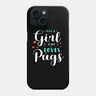 Just A Girl Who Loves Pugs Phone Case