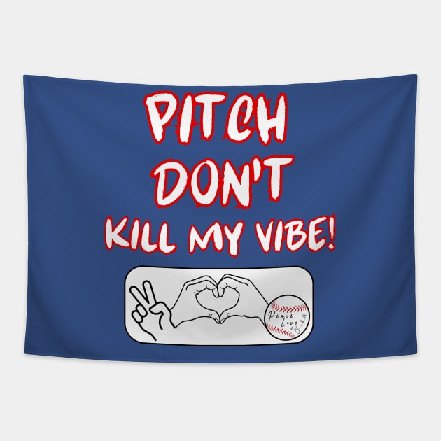 Pitch Don't Kill My Vibe #5 Tapestry by Peace Love and Baseball