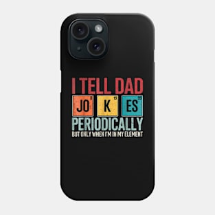 I Tell Dad Jokes Periodically Father'S Day Dad Joke Phone Case