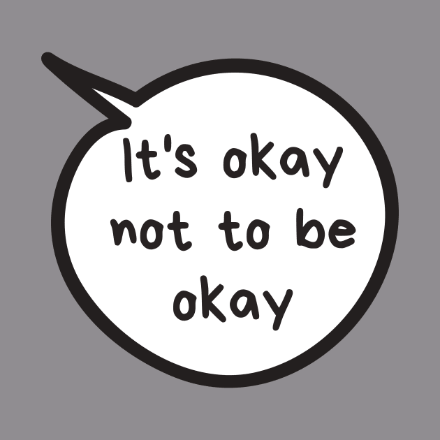 It's Okay Not To Be Okay by Sloth Station