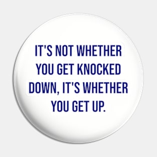 "It's not whether you get knocked down, it's whether you get up." - Vince Lombardi Pin