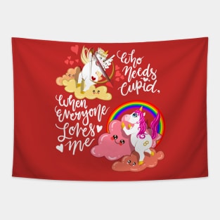 Unicorn Valentines Love Who Needs Cupid When Everyone Loves Me Tapestry
