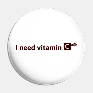 I Need Vitamin Cash White Pin