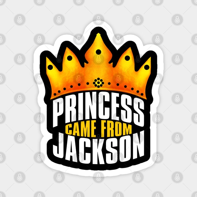 Princess Came From Jackson, Jackson Georgia Magnet by MoMido