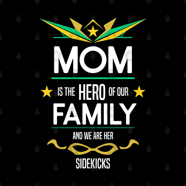 mom is the hero of our family by HCreatives