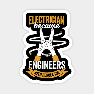 Electrician Because Engineers Need Heroes Too Magnet