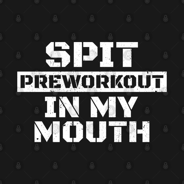 Spit Preworkout in My Mouth - White Grunge AL by juragan99trans