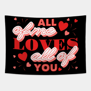 All of me loves all of you- velentines day text Tapestry